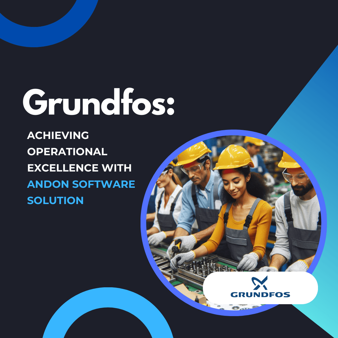 Andon software solution to Grundfos_case study